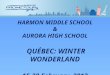 HARMON MIDDLE SCHOOL & AURORA HIGH SCHOOL QUÉBEC: WINTER WONDERLAND 15-20 February, 2012