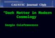 “Dark Matter in Modern Cosmology” Sergio Colafrancesco