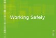 Working Safely. Why is working safely important?