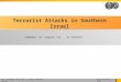 Unclassified // FOUO The Strategic Division // Israel Defense Forces 1 Terrorist Attacks in Southern Israel SUMMARY OF AUGUST 18 - 22 EVENTS