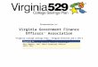 Presentation to: Virginia Government Finance Officers’ Association “Virginia College Savings Plan – Program Overview and a CFO’s View of Surviving Recent