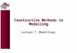 Constructive Methods in Modelling Lecture 7 (Modelling)