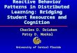 Reactive Behavior Patterns in Distributed Learning: Bridging Student Resources and Cognition Charles D. Dziuban Patsy D. Moskal University of Central Florida