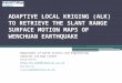 ADAPTIVE LOCAL KRIGING (ALK) TO RETRIEVE THE SLANT RANGE SURFACE MOTION MAPS OF WENCHUAN EARTHQUAKE Department of Earth Science and Engineering Imperial