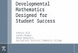 Developmental Mathematics Designed for Student Success Vanessa Hill Lauren Brewer Donna Bedinelli Springfield Technical Community College