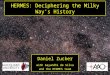 HERMES: Deciphering the Milky Way’s History Daniel Zucker with Gayandhi de Silva and the HERMES team