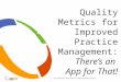 Quality Metrics for Improved Practice Management: There’s an App for That!