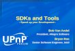 SDKs and Tools - Speed up your Development - Bob Van Andel President, Allegro Software Bryan Roe Senior Software Engineer, Intel