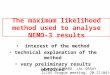 The maximum likelihood method used to analyse NEMO-3 results interest of the method technical explanation of the method very preliminary results obtained