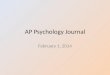 AP Psychology Journal February 1, 2014. Today’s Lesson 2/6 Journal prompt: Babbling Video: Language Do all vocabulary Chapters 9 & 10