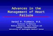 Advances in the Management of Heart Failure Daniel P. Fishbein, M.D. Professor of Medicine Medical Director, Heart Failure and Cardiac Transplantation