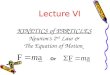 KINETICS of PARTICLES Newton’s 2 nd Law & The Equation of Motion Lecture VI Or