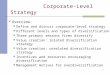 1 Corporate-Level Strategy Overview: Define and discuss corporate-level strategy Different levels and types of diversification Three primary reasons firms