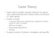Game Theory Game theory models strategic behavior by agents who understand that their actions affect the actions of other agents. Useful to study –Company