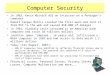 Computer Security In 1983, Kevin Mitnick did an intrusion on a Pentagon’s computer Robert Tappan Morris created the first worm and sent it from MIT to