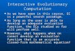 Interactive Evolutionary Computation As we have seen in this course, EC is a powerful search paradigm. As we have seen in this course, EC is a powerful