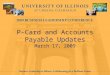 P-Card and Accounts Payable Updates March 17, 2009