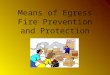 Means of Egress Fire Prevention and Protection. Introduction Fires and explosions kill more than 200 and injure more than 5,000 workers each year There