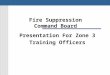 Presentation For Zone 3 Training Officers Fire Suppression Command Board