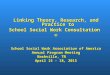Linking Theory, Research, and Practice to School Social Work Consultation © School Social Work Association of America Annual Program Meeting Nashville,