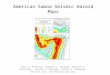 American Samoa Seismic Hazard Maps Mark D. Petersen, Stephen C. Harmsen, Kenneth S. Rukstales, Charles S. Mueller, Daniel E. McNamara, Nicolas Luco, and