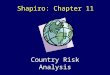 Shapiro: Chapter 11 Country Risk Analysis. Types of Political Risk Expropriation