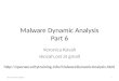 Malware Dynamic Analysis Part 6 Veronica Kovah vkovah.ost at gmail See notes for citation1 