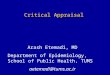 Critical Appraisal Arash Etemadi, MD Department of Epidemiology, School of Public Health, TUMS aetemadi@tums.ac.ir
