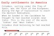 Early settlements in America Columbus, sailing under the flag of Spain, was the first of the Europeans during the Age of Exploration to reach the Western