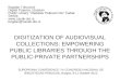 DIGITIZATION OF AUDIOVISUAL COLLECTIONS: EMPOWERING PUBLIC LIBRARIES THROUGH THE PUBLIC-PRIVATE PARTNERSHIPS Bogdan Trifunović Digital Projects Librarian