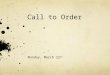 Call to Order Monday, March 22 nd. Call to Order In a court case, what should a jury use in order to decide if someone is innocent or guilty? (Not just