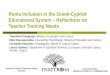 Roma Inclusion in the Greek-Cypriot Educational System – Reflections on Teacher Training Needs Yiasemina Karagiorgi, Ministry of Education and Culture