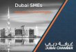 Dubai SMEs Issues & Challenges Essa Al Zaabi, Senior Vice President Dubai Chamber 21 May 2014