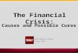 The Financial Crisis: Causes and Possible Cures. 2 2 Basic Background  Government policies primary cause of crisis – Mixed Economy  Liquidity issues