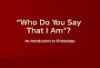 “Who Do You Say That I Am”? An Introduction to Christology