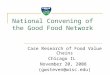 National Convening of the Good Food Network Case Research of Food Value Chains Chicago IL November 20, 2008 (gwsteven@wisc.edu)