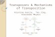 Transposons & Mechanisms of Transposition Krystine Garcia, Tao Jing, Alexander Meyers