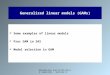 Datamining and statistical learning - lecture 9 Generalized linear models (GAMs)  Some examples of linear models  Proc GAM in SAS  Model selection in