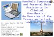 Handheld Computers and Personal Data Assistants in Clinical Anesthesia: An Overview of the Issues and a Look at the Future D. John Doyle MD PhD FRCPC Department
