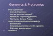 Genomics & Proteomics I.What is genomics? A. GOALS of Genomics B. How are genomes mapped? C. Methods for sequencing genomes D. The Human Genome Project