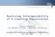 Realizing Interoperability of E-Learning Repositories Daniel Olmedilla L3S Research Center / Hannover University Universidad Autónoma de Madrid - PhD Defense
