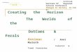 Creating the Horizon The Worlds of the DotComs & Ferals Annimac / Anni Macbeth Futurist & Trend Forecaster  Critical Horizons 07 Regional