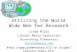 Utilizing the World Wide Web for Research Linda Mills Library Media Specialist Greensburg Elementary lmills@venus.net 