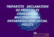 International Labour Office Multinational Enterprises Department TRIPARTITE DECLARATION OF PRINCIPLES CONCERNING MULTINATIONAL ENTERPRISES AND SOCIAL