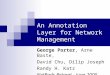 An Annotation Layer for Network Management George Porter, Arne Baste, David Chu, Dilip Joseph Randy H. Katz NetRads Retreat - June 2005