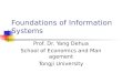 Foundations of Information Systems Prof. Dr. Yang Dehua School of Economics and Management Tongji University