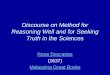 Discourse on Method for Reasoning Well and for Seeking Truth in the Sciences Rene Descartes (1637) Malaspina Great Books