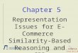 Chapter 5 Representation Issues for E-Commerce Similarity-Based Reasoning and CBR Stand 20.12.00