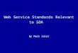 Web Service Standards Relevant to SOA By Mark Zalar