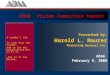 ADAA Vision Committee Report Presented by: Harold L. Maurer Marketing General Inc. ADAA February 9, 2008 A Leader’s Job: To Look Into the Future, And to